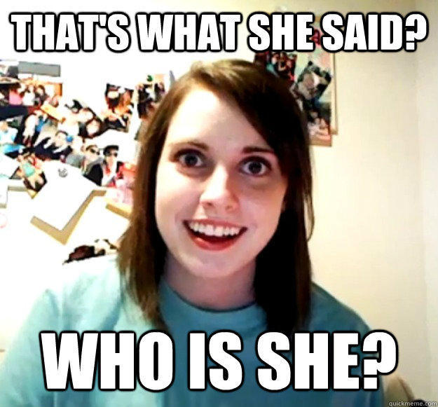 I love this Overly Attached Girlfriend Meme